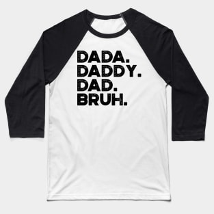 Dada Daddy Dad Bruh Funny Father's Day Baseball T-Shirt